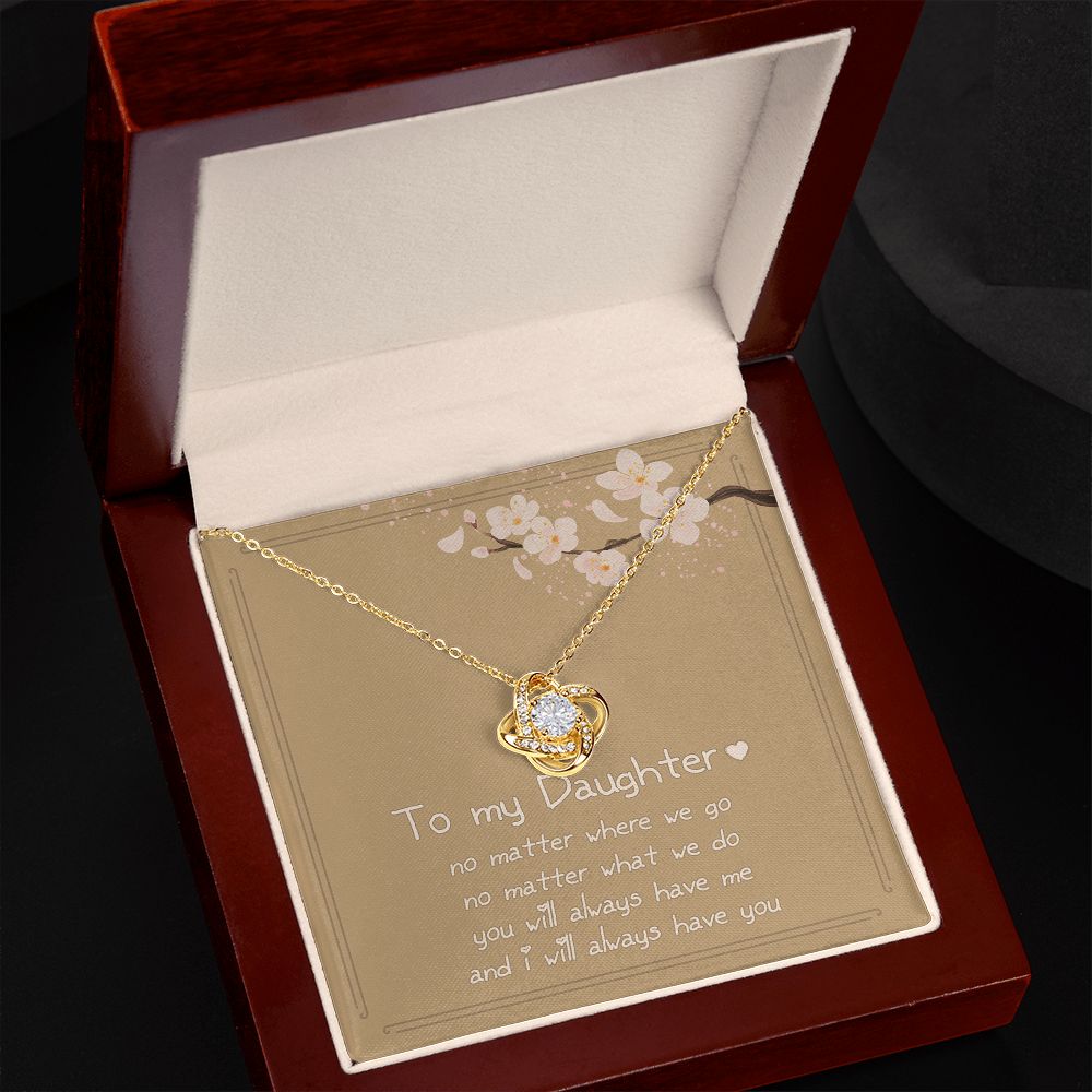 Love Knot Silver, To My Daughter - I Will Always Have You