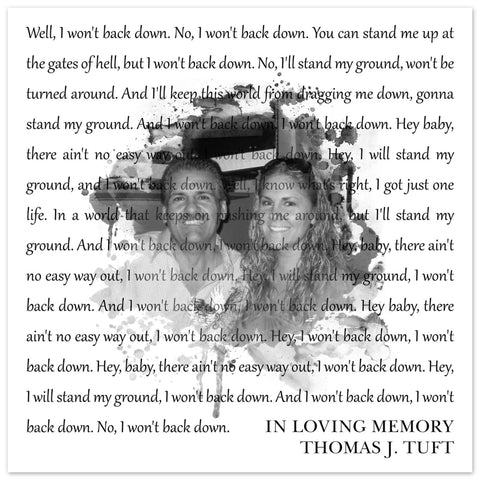 Premium Matte 12x12 Poster Gelato - F2 I Won’t Back Down - In Loving Memory - Thomas J. Tuft