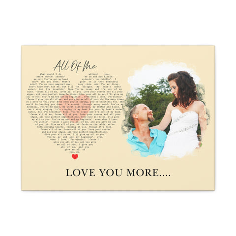Canvas Printify Wraps 24x18 - All of Me - Love You More....