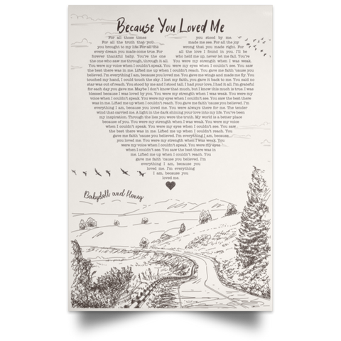 CC Satin 16x24 Poster - Babydoll - Because You Loved Me