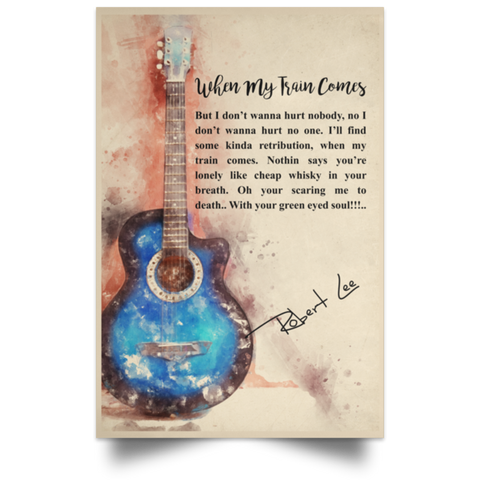 CC 16x24 Poster - When My Train Comes