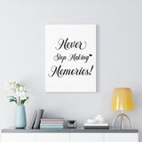 Print poster -- Never Stop Making Memories! -- Canvas 18x24 -- printify