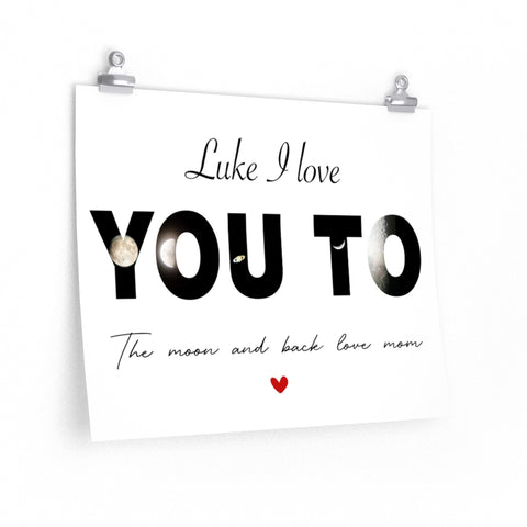 Print poster -- Luke I love You to The moon and back love mom -- 16x20 -- Printify
