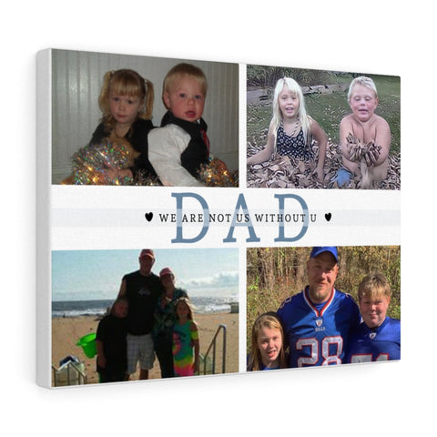 Daddy Family Prints -- Canvas 12"X16" -- WE ARE NOT US
