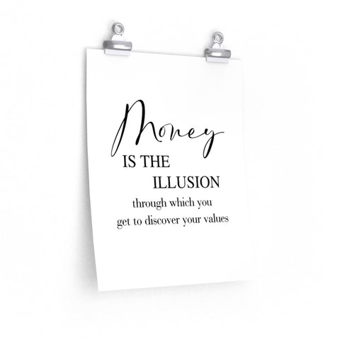 Print poster -- Money is the Illusion -- 11x14 -- Printify