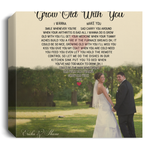 Grow Old With You --  Square Canvas 1.5in 16"X16" -- Ericka & Shane
