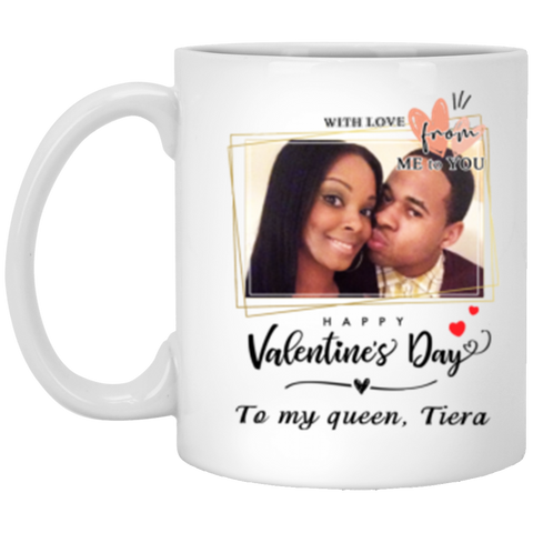 Valentine's Day Mug --  To my queen, Tiera -- 11oz -- CC