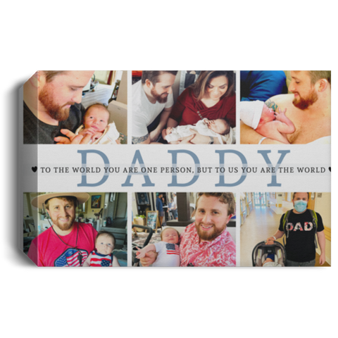 Daddy Family Prints --  Canvas 12"X18" -- To the world -- CC