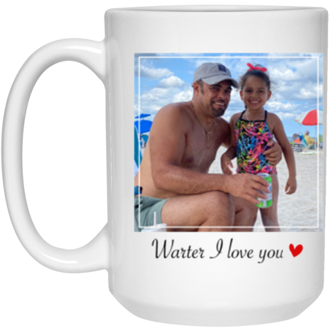 Photo Text -- 15 oz. White Mug -- Warter I love you