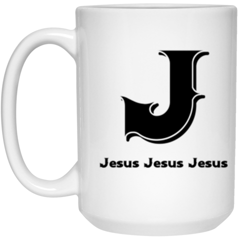 Name mug -- Jesus Jesus Jesus -- 15oz -- CC