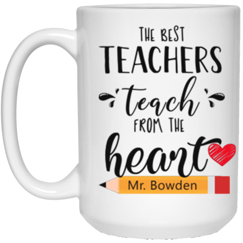 Name Teacher Mug -- 15oz -- Mr. Bowden -- CC