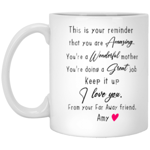 Name Photo Mug -- 11oz -- From your Far Away friend, Amy -- CC