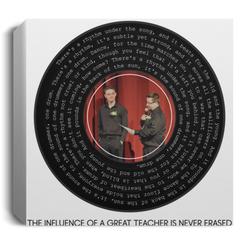 CC Square Canvas 1.5in 12x12 - There's a Rhythm Vinyl - The Influence of a Great Teacher is Never Erased
