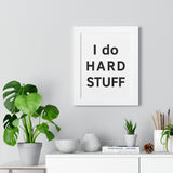 White Framed Vertical Poster - 11"x14" - Your Own - I DO HARD STUFF