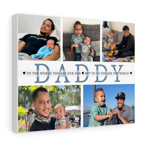 Daddy Family -- Canvas  11"X14" --  To the world you are our dad