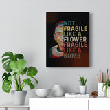 Woman Rights Poster -- Not Fragile Like a Flower -- Canvas -- 11x14 -- 10 -- Printify