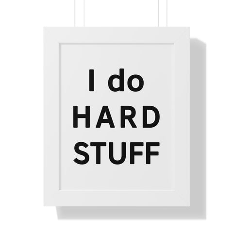 White Framed Vertical Poster - 11"x14" - Your Own - I DO HARD STUFF