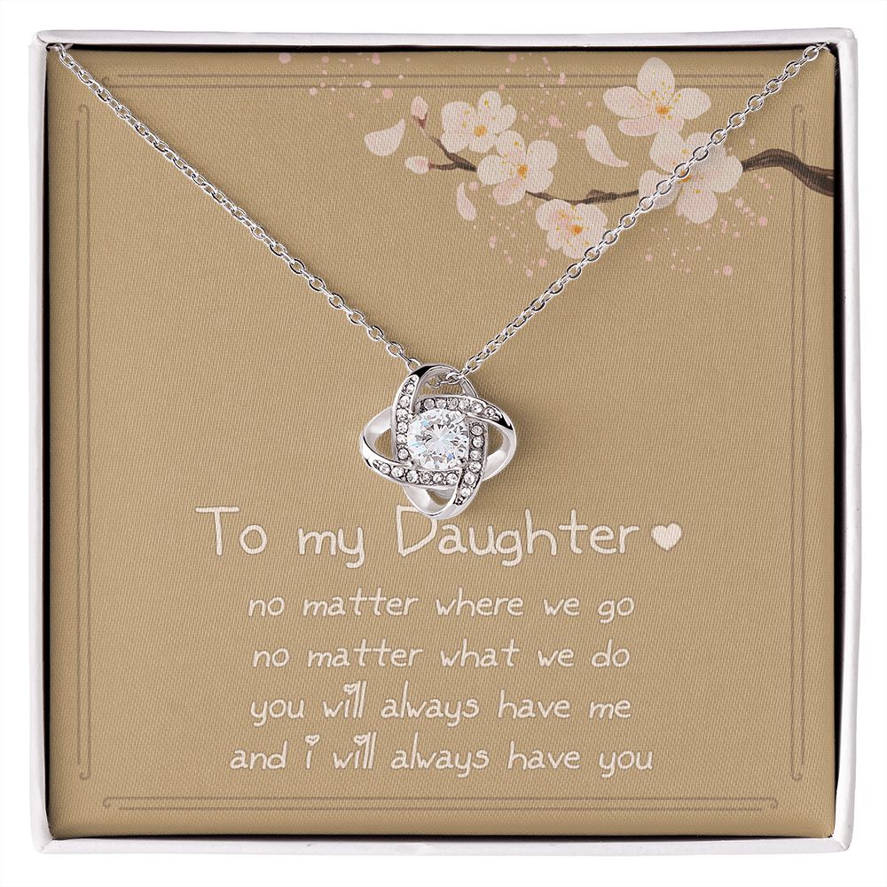 Love Knot Silver, To My Daughter - I Will Always Have You
