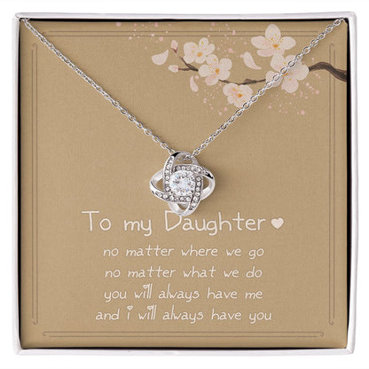 Love Knot Silver, To My Daughter - I Will Always Have You