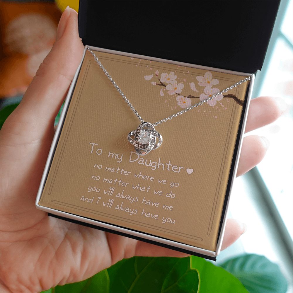 Love Knot Silver, To My Daughter - I Will Always Have You