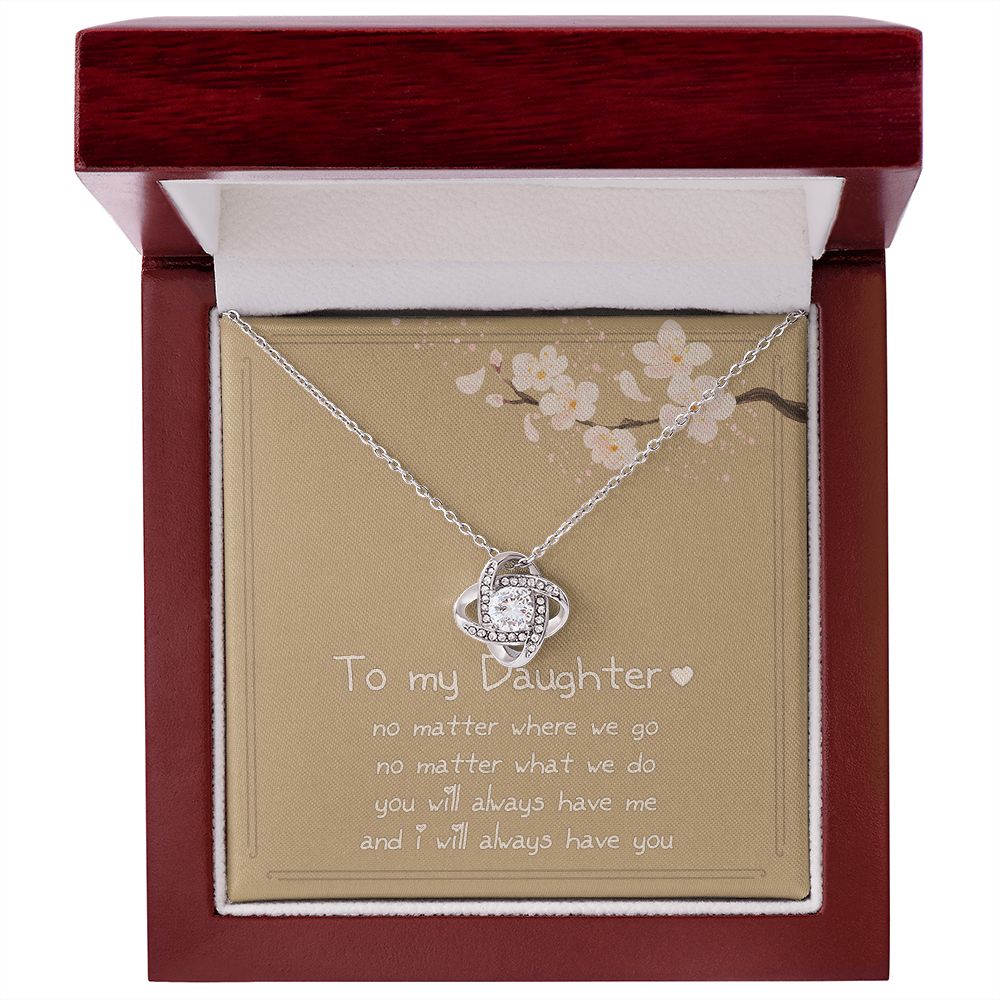 Love Knot Silver, To My Daughter - I Will Always Have You