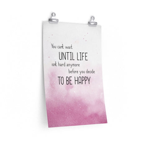 Print poster -- You can't wait until life isn't hard -- 12x18 -- Printify