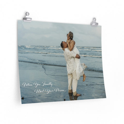Print poster -- When You Finally Meet Your Person -- 16x20 -- Printify