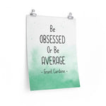 Your Own Quote -- Poster/ 16''x20'' -- Be Obsessed