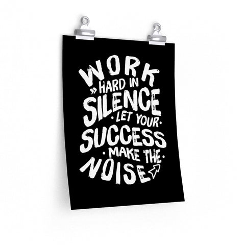 Your Own Prints -- poster/ 11''x14'' -- Work Hard in Silence