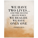 Your Own Quote -- Unframed poster/ 8''x 10'' -- We have two lives