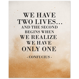 Your Own Quote -- Unframed poster/ 8''x 10'' -- We have two lives