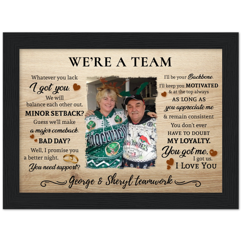 We're A Team -- Black Framed poster / 6”x8” -- George & Sheryl teamwork