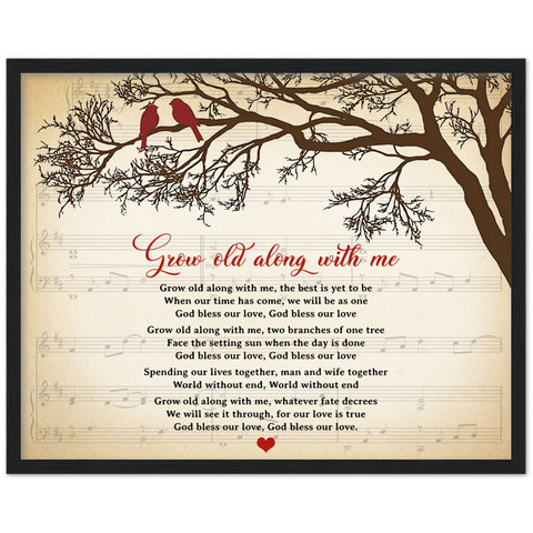 Grow Old Along With Me -- Black frame 20x16 -- Gelato