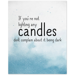 Your Own Quote -- Poster/ 8''x10'' -- not lighting any candles