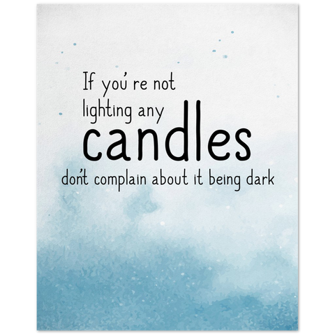 Your Own Quote -- Poster/ 8''x10'' -- not lighting any candles