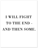 Poster -- I will fight to the end -- 8x10 -- gelato
