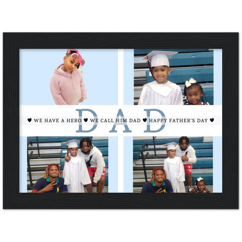 Family Prints -- Black Framed poster / 6”x8” -- we call him dad