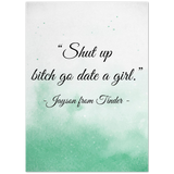 Your Own Quote -- Poster/ 5''x 7'' -- Shut up bitch