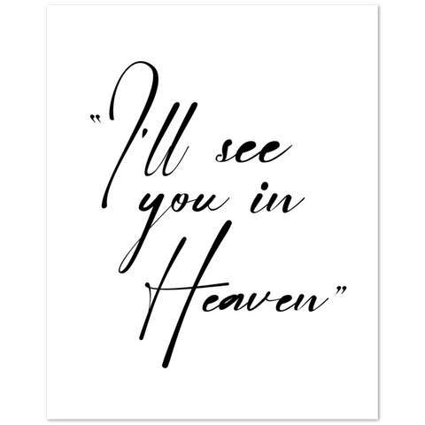 Print poster -- I’ll see you in Heaven -- 8x10 -- Gelato