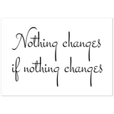 Photo Text Prints -- Poster/ 28''x40'' -- Nothing changes