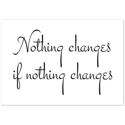 Photo Text Prints -- Poster/ 28''x40'' -- Nothing changes