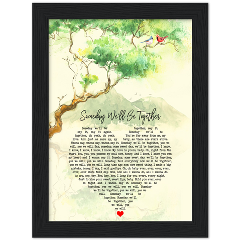 Someday we'll be together -- New style 1 -- Black framed 6x8 -- Gelato